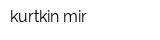 kurtkin mir