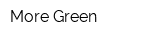 More Green