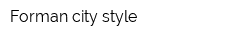 Forman city style
