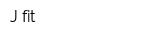 J-fit