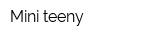 Mini teeny