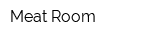 Meat Room
