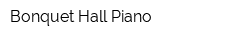 Bonquet Hall Piano