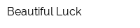 Beautiful Luck