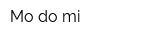 Mo do mi