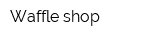 Waffle shop