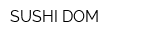 SUSHI DOM