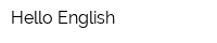 Hello English