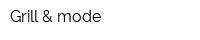 Grill & mode