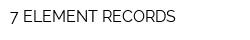 7 ELEMENT RECORDS
