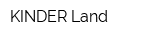 KINDER Land