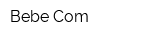 Bebe Com