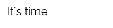 It`s time