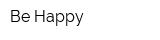 Be Hаppy