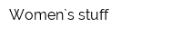 Women`s stuff