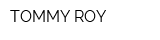 TOMMY ROY