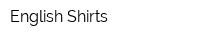 English Shirts