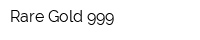 Rare Gold 999
