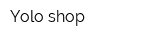 Yolo shop