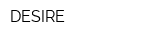DESIRE