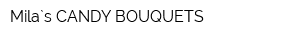 Mila`s CANDY BOUQUETS