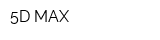 5D MAX