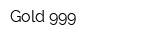 Gold 999