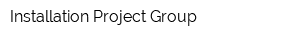 Installation Project Group