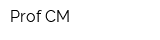 Prof CM