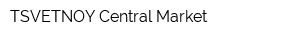 TSVETNOY Central Market