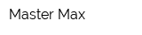 Master Max