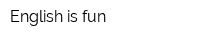 English is fun
