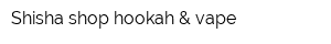 Shisha shop hookah & vape