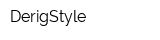 DerigStyle