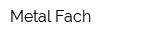 Metal-Fach