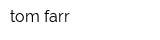 tom farr