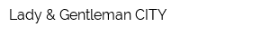 Lady & Gentleman CITY