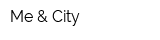 Me & City