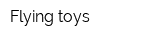 Flying toys