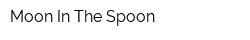Moon In The Spoon