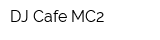 DJ Cafe MC2