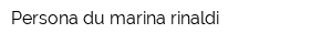 Persona du marina rinaldi