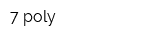 7 poly