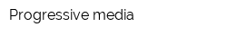 Progressive media