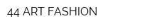 44 ART FASHION