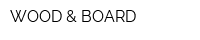WOOD & BOARD