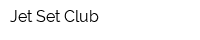 Jet Set Club
