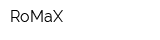 RoMaX