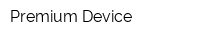 Premium Device