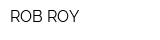 ROB ROY